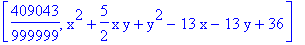[409043/999999, x^2+5/2*x*y+y^2-13*x-13*y+36]